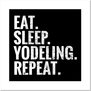 Eat Sleep Yodeling Repeat Posters and Art